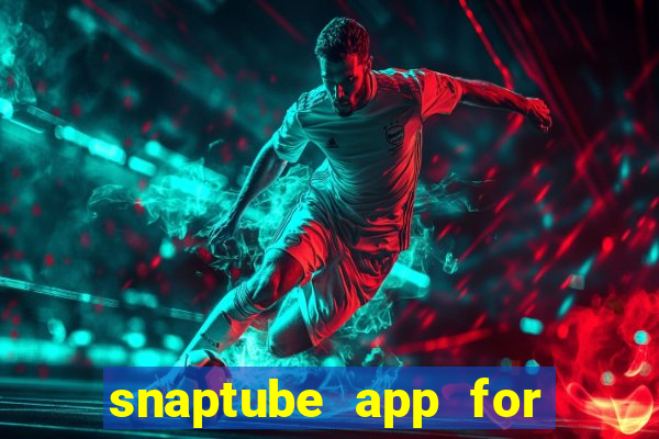 snaptube app for windows 7